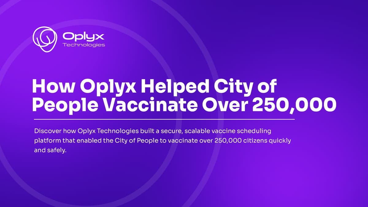How Oplyx Helped City of People Vaccinate Over 250,000